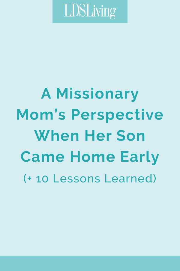 Missionary mom Heidi Chapman shares her experience when her son came home early from his mission.