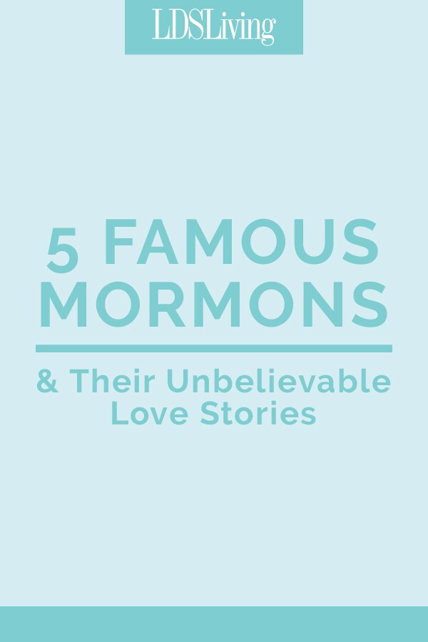 5 Famous Mormons and Their Unbelievable Love Stories