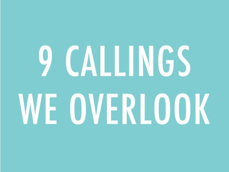 9 Callings We Overlook