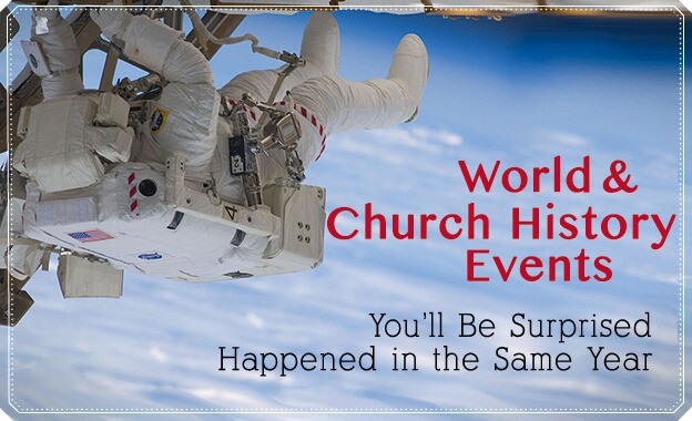 World & Church History Events You’ll Be Surprised Happened at the Same Time