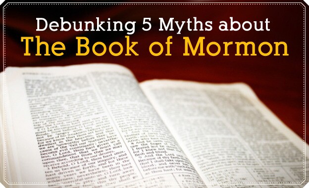 Debunking Myths about the Book of Mormon