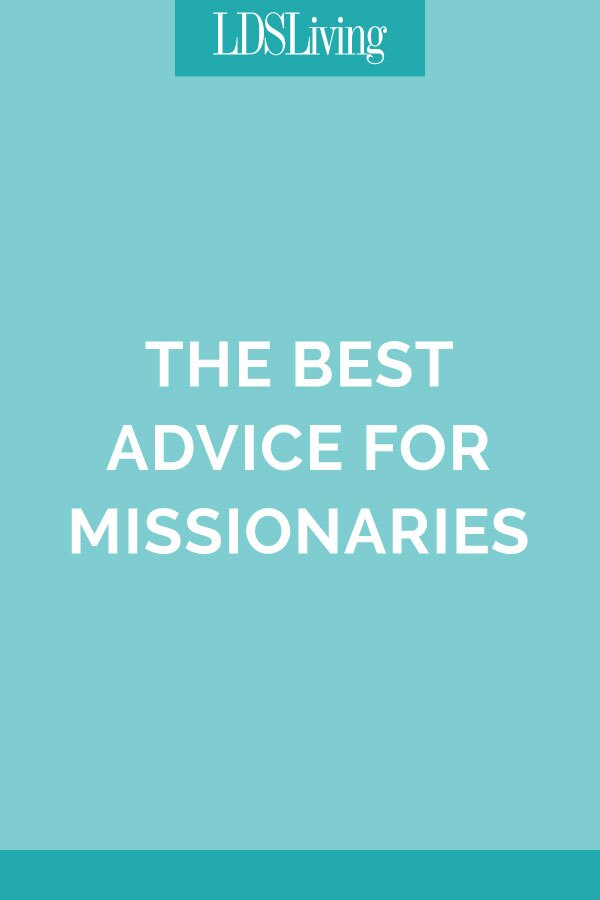 The Best Advice for Missionaries from LDS Living Readers