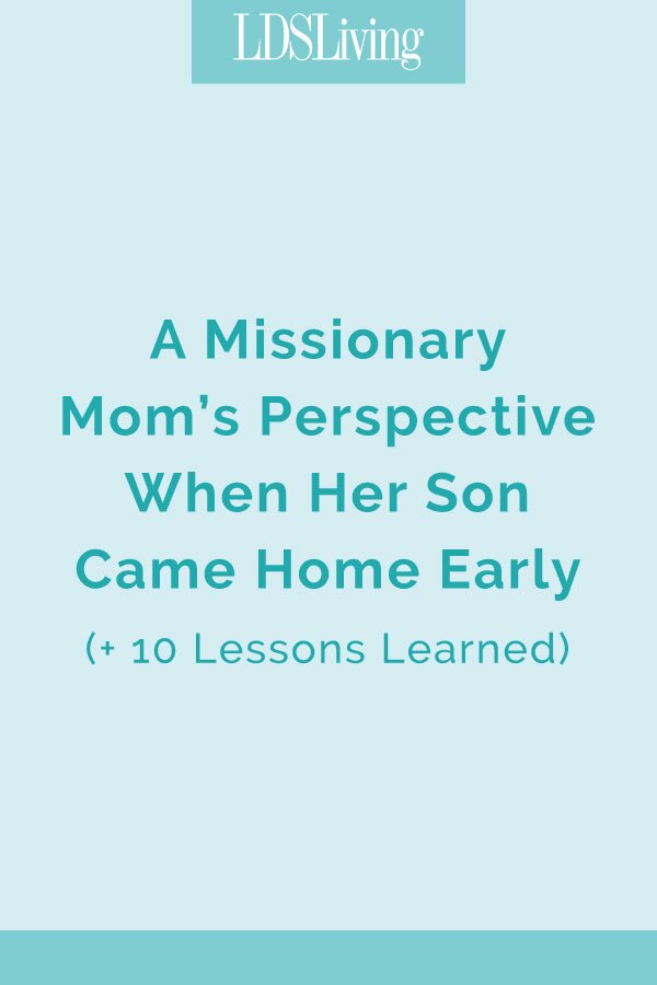 Missionary mom Heidi Chapman shares her experience when her son came home early from his mission. 