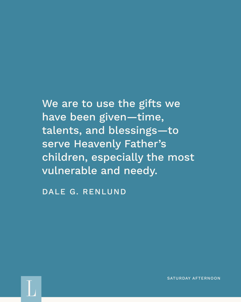 We are to use the gifts we have been given—time, talents, and blessings—to serve Heavenly Father’s children, especially the most vulnerable and needy. —Elder Dale G. Renlund