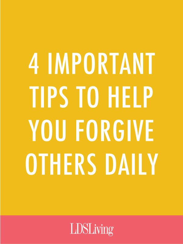 4 Important Tips to Help You Forgive Others Daily