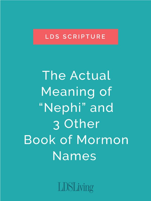 The Actual Meaning of “Nephi” and 3 Other Book of Mormon Names