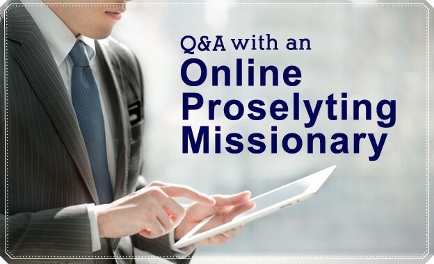 Q&A with an Online Proselyting Missionary