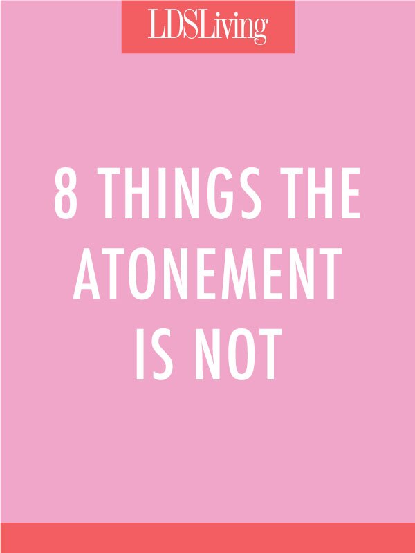 As much as we study Christ’s Atonement, we can never comprehend it entirely. But as we try to understand what it is—and isn’t—we can come to understand how it applies more fully in our everyday lives.