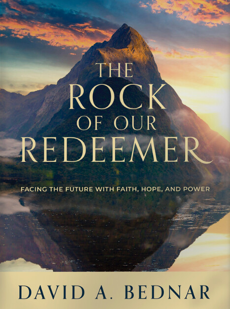 The Rock of Our Redeemer by David A. Bednar