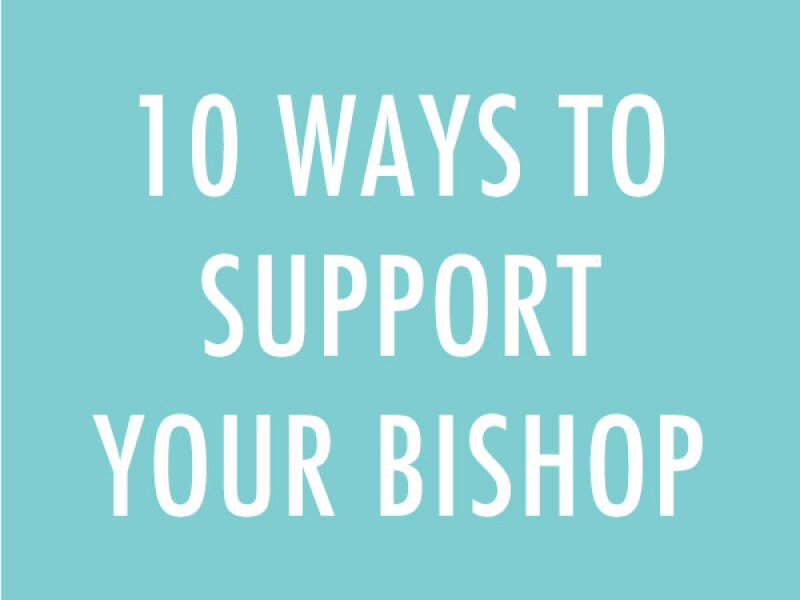 10 Ways to Support Your Bishop