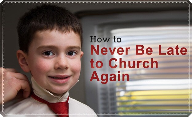 How to Never Be Late to Church Again