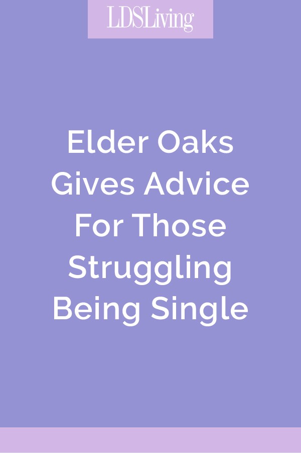 Elder Oaks Gives Advice For Those Struggling Being Single