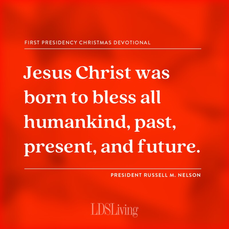 8 quotes from the First Presidency Christmas devotional to point you to