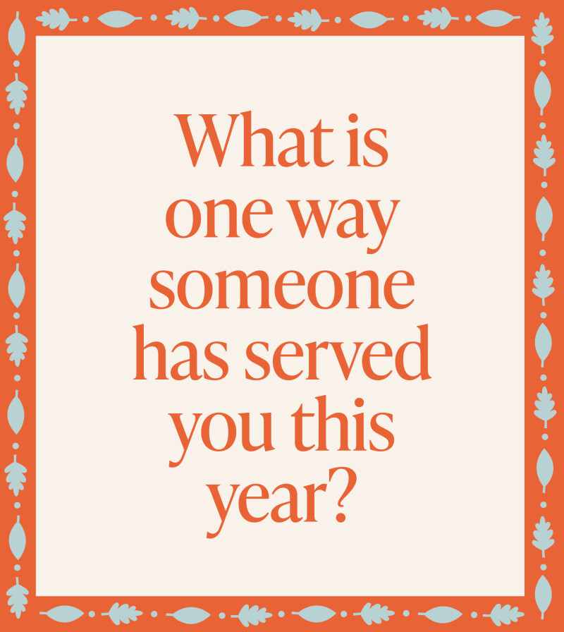 What is one way someone has served you this year?