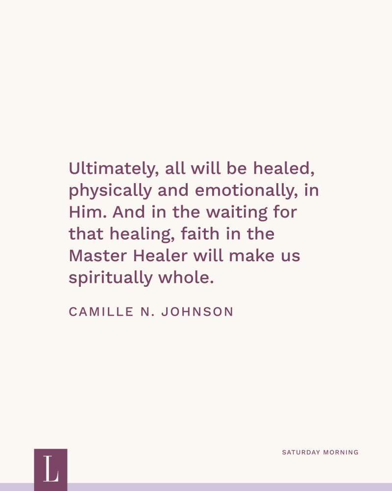 Ultimately, all will be healed, physically and emotionally, in Him. And in the waiting for that healing, faith in the Master Healer will make us spiritually whole. —President Camille N. Johnson