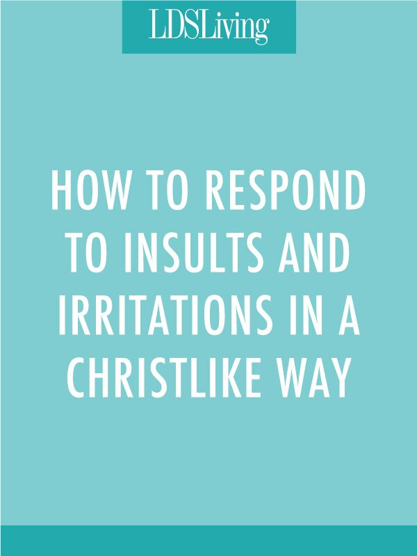 How to Respond to Insults & Irritations in a Christlike Way