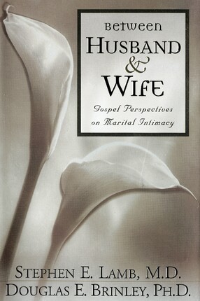 Between Husband and Wife: Gospel Perspectives on Marital Intimacy