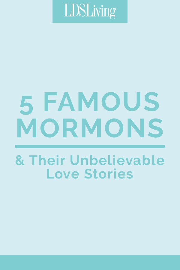 5 Famous Mormons and Their Unbelievable Love Stories