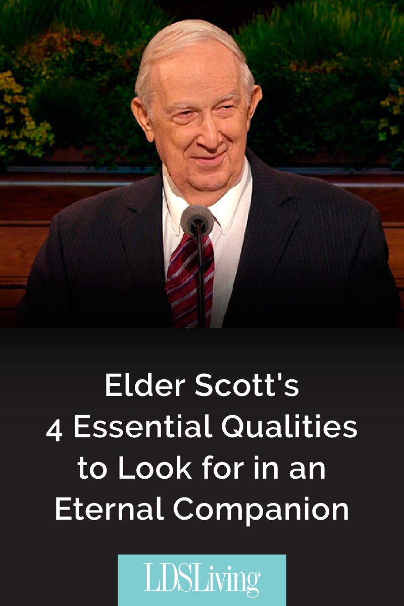 Elder Scott's 4 Essential Qualities to Look for in an Eternal Companion