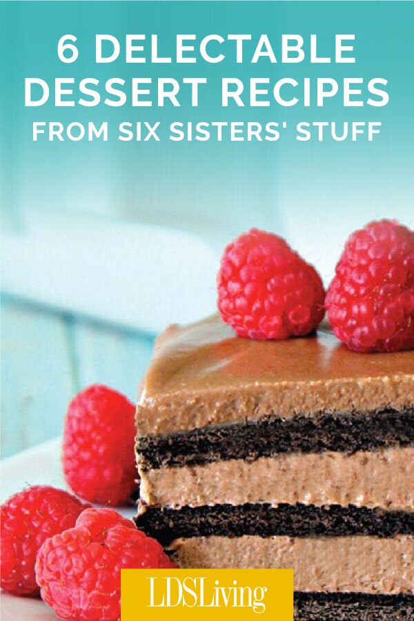 6 Delectable Dessert Recipes from Six Sisters' Stuff