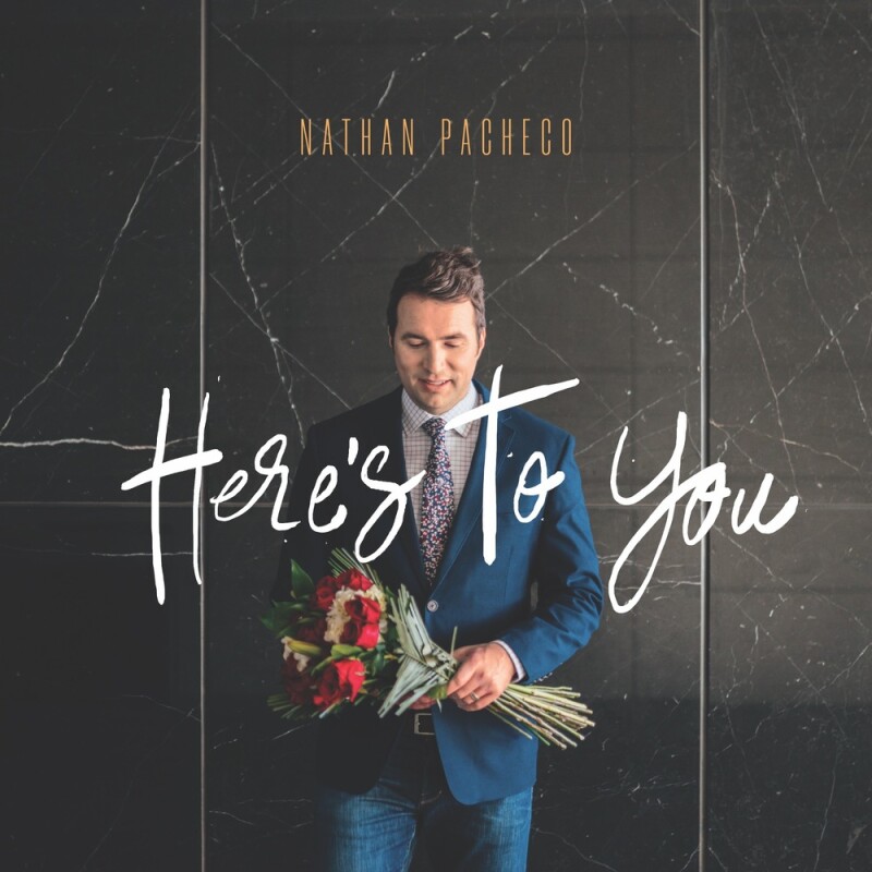 Nathan-Pacheco-Heres-To-You.jpg