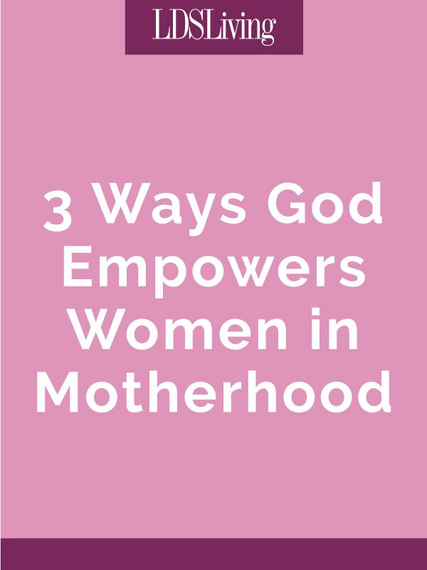 3 Ways God Empowers Women in Motherhood