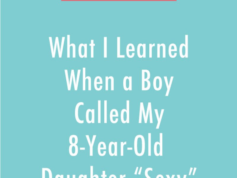 What I Learned When a Boy Called My 8-Year-Old Daughter