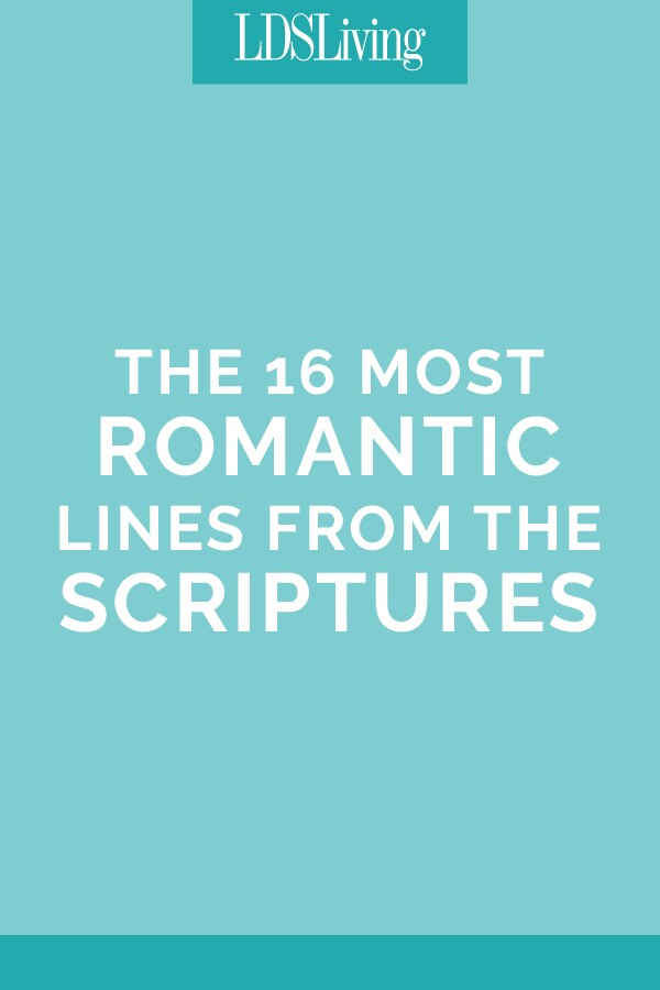 The 16 Most Romantic Lines from the Scriptures