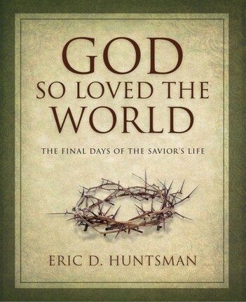 God So Loved the World: The Final Days of the Savior's Life