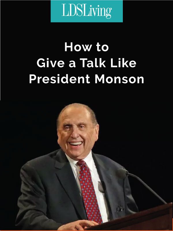 How to Give a Talk Like President Monson