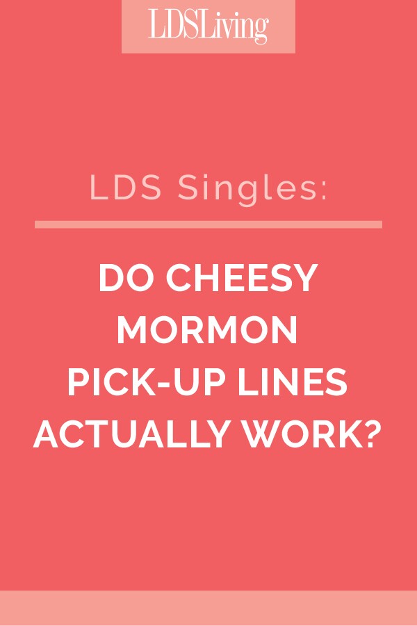 Hilarious Video: Do Cheesy Mormon Pick Up Lines Actually Work?