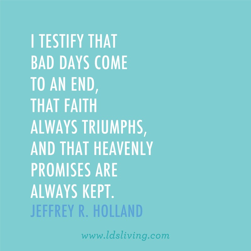 17 LDS Quotes For When You're Having A Bad Day