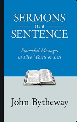 Sermons in a Sentence by John Bytheway